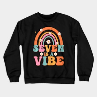 Seven Is A Vibe 7Th Birthday Rainbow Groovy Boys Girls Crewneck Sweatshirt